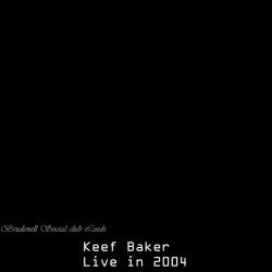 Keef Baker - Keef Baker Live In 2004 (2015)