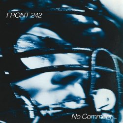 Front 242 - No Comment (2016) [Remastered]