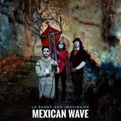 La Bande-Son Imaginaire - Mexican Wave (2022) [Single]