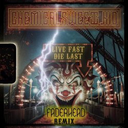 Chemical Sweet Kid - Live Fast Die Last (Faderhead Remix) (2024) [Single]