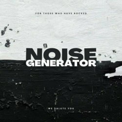 Noise Generator - For Those Who Have Rocked We Salute You (2024)