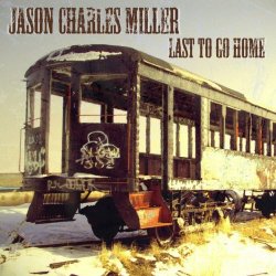 Jason Charles Miller - Last To Go Home (2009) [EP]