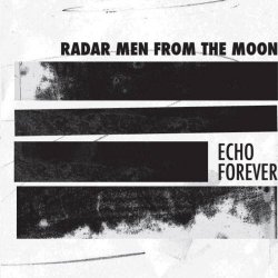 Radar Men From The Moon - Echo Forever (2012)