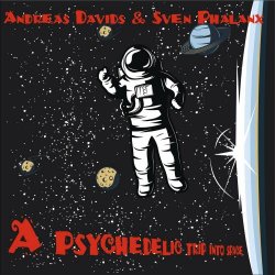 Andreas Davids & Sven Phalanx - A Psychedelic Trip Into Space (2021)