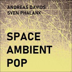 Andreas Davids & Sven Phalanx - Space Ambient Pop (2022)