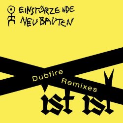 Einstürzende Neubauten - Ist Ist (Dubfire Remixes) (2024) [Single]