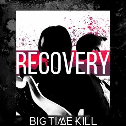 Big Time Kill - Recovery (2021) [EP]