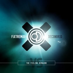 Deconbrio - The Feeling Remains - Deconbrio Vs. FiXT Remix (2010) [EP]