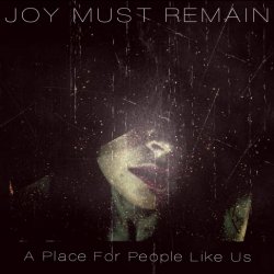 Joy Must Remain - A Place For People Like Us (2016) [EP]