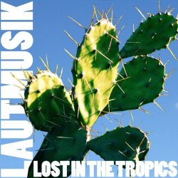 Lautmusik - Lost In The Tropics (2011)