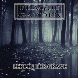 Plague Garden - Left In The Grave (2020)