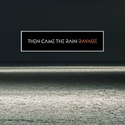 Then Came The Rain - Ravage (2022)