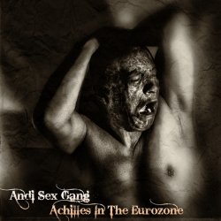 Andi Sex Gang - Achilles In The Eurozone (2015)