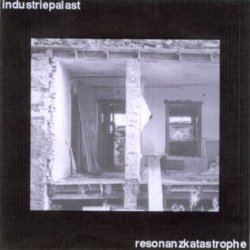 Industriepalast - Resonanzkatastrophe (2002)