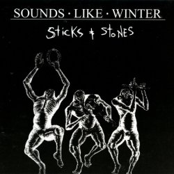 Sounds Like Winter - Sticks & Stones (2019) [Reissue]