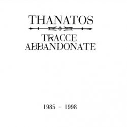 Thanatos - Tracce Abbandonate 1985 - 1998 (2022)