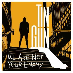 Tin Gun - We Are Not Your Enemy (2019) [EP]