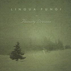 Lingua Fungi - Flowery Dreams (2006)