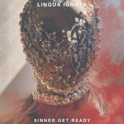 Lingua Ignota - Sinner Get Ready (2021)