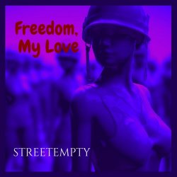 Streetempty - Freedom, My Love (2022)