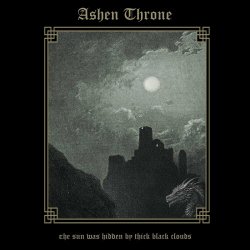 Ashen Throne - The Sun Was Hidden By Thick Black Clouds (2023) [EP]