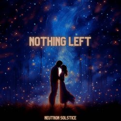 Neutron Solstice - Nothing Left (2024) [Single]