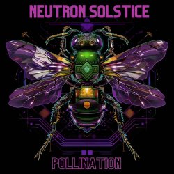 Neutron Solstice - Pollination (2024) [Single]