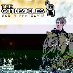 The Gothsicles - Squid Remixarus (2016)