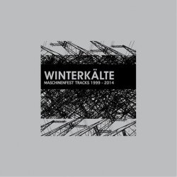 Winterkälte - Maschinenfest Tracks 1999 - 2014 (2014)