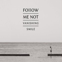 Follow Me Not - Vanishing Smile (2020)