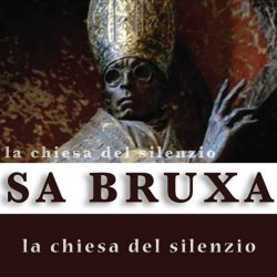 Sa Bruxa - La Chiesa Del Silenzio (2018)