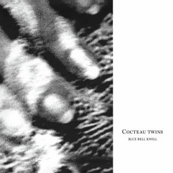 Cocteau Twins - Blue Bell Knoll (2004) [Remastered]