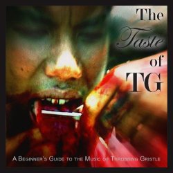 Throbbing Gristle - The Taste Of TG (A Beginner's Guide To The Music Of Throbbing Gristle) (2017) [Reissue]