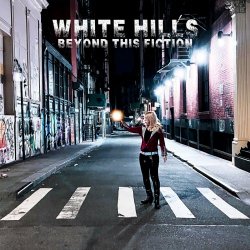 White Hills - Beyond This Fiction (2024)