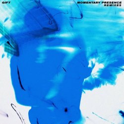 GIFT - Momentary Presence Remixes (2023)