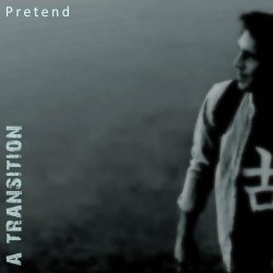 A Transition - Pretend (2024) [Single]