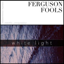 Fools Ferguson - White Light (2019) [Single]