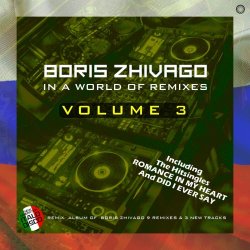 Boris Zhivago - In A World Of Remixes Vol. 3 (2023)