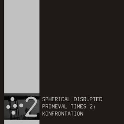 Spherical Disrupted - Primeval Times 2: Konfrontation (2011)