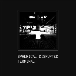 Spherical Disrupted - Terminal (2023) [EP]