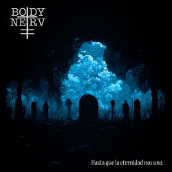 BodyNerv - Hasta Que La Eternidad Nos Una (2024)