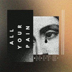 Nite - All Your Pain (2024) [Single]