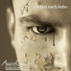 Arbeitsgruppe Lobotomie - Schrei Nach Liebe (2021) [Single]