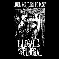 Illegal Funeral - Until We Turn To Dust (2024) [EP]