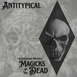 Antitypical - Hyperfixation Theater II: Magicks Of The Dead (2024) [EP]