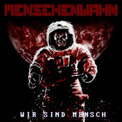 Menschenwahn - Wir Sind Mensch (2019) [Single]