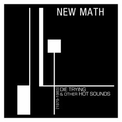 New Math - Die Trying & Other Hot Sounds (1979-1983) (2023)