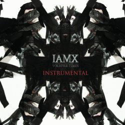 IAMX - Volatile Times (Instrumental) (2014)