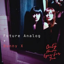 Future Analog - Only Have Eyes For You (2024) [Single]