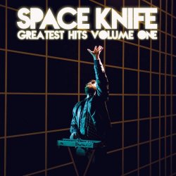 Space Knife - Greatest Hits Vol. 1 (2013) [EP]